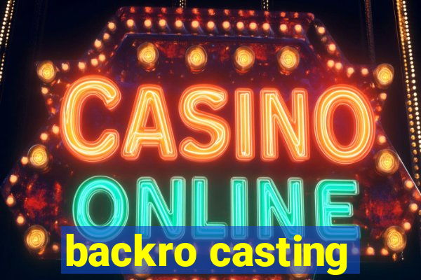 backro casting